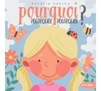 Pourquoi, pourquoi, pourquoi ?: Livre pour enfants en français, 2 à 4 ans - une histoire du soir parfaite pour les petits curieux.