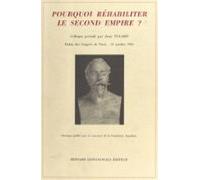 Pourquoi Réhabiliter Le Second Empire ? (ebook)
