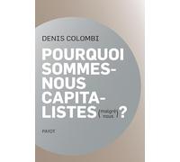 Pourquoi sommes-nous capitalistes (malgré nous) ?: Dans la fabrique de l'homo oeconomicus