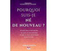 Pourquoi Suis-Je Né De Nouveau?: Ce que la nouvelle naissance apporte (Les Héritiers de la promesse)