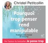 Pourquoi Trop Penser Rend Manipulable (audiolibro)