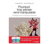 Pourquoi trop penser rend manipulable: Protéger votre mental de l'emprise
