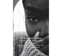 Pourquoi tu attires toujours le même type d’homme: Schémas relationnels, hommes tests et retour à l’alignement