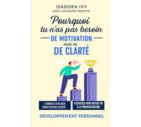 Pourquoi tu n’as pas besoin de motivation mais de clarté