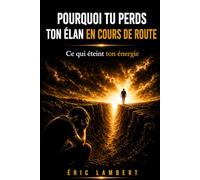 Pourquoi tu perds ton élan en cours de route: La vraie raison qui fait abandonner ceux qui veulent vraiment réussir