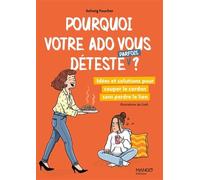 Pourquoi votre ado vous déteste (parfois) ?: Idées et solutions pour couper le cordon sans perdre le lien (AIDER A GRANDIR)
