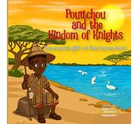 Pouttchou and the kingdom of the knights: The secret gift of the horse lord