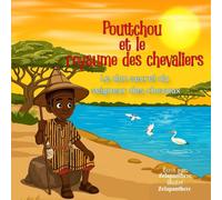Pouttchou et le royaume des chevaliers: Le don secret du seigneur des chevaux
