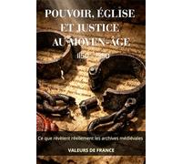 POUVOIR ÉGLISE ET JUSTICE AU MOYEN ÂGE: Ce que révèlent réellement les archives médiévales