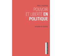 Pouvoir et liberté en politique: Actualité de Spinoza