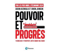 Pouvoir et progrès: Technologie et prospérité, notre combat millénaire (ECONOMIE)