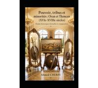 Pouvoir, tribus et minorités : Oran et Tlemcen (XVIe-XVIIIe siècles): Études factuelles et comparatives