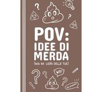 POV: Idee di merda - Taccuino divertente A5 a righe per idee, note, lavoro e sfoghi - Libro umoristico per amico amica collega studente: Quaderno ... antistress (POV Note - Taccuini per appunti)