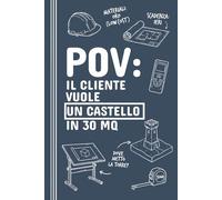 POV: Il cliente vuole un castello in 30 mq - Taccuino divertente per architetto, ingegnere e geometra: Quaderno A5 a righe per appunti. Idea regalo ... (POV Note - Taccuini per appunti)