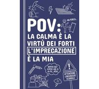 POV: La calma è la virtù dei forti l’imprecazione è la mia - Taccuino divertente A5 a righe per sfogare rabbia e stress: Quaderno appunti e bestemmie ... la calma (POV Note - Taccuini per appunti)