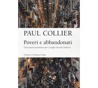Poveri e abbandonati. Una nuova economia per i luoghi lasciati indietro