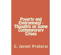 Poverty and Environment - Thoughts on Some Contemporary Crises