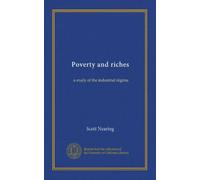 Poverty and riches: a study of the industrial régime