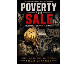 POVERTY FOR SALE: The Business of Poverty in Africa (Africa Truth Series)