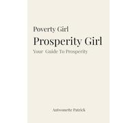 Poverty Girl Prosperity Girl: Your Guide to Prosperity