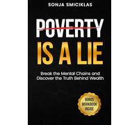 POVERTY IS A LIE: Break the Mental Chains and Discover the Truth Behind Wealth
