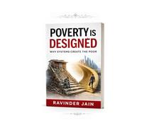 POVERTY IS DESIGNED - Why Systems Create the Poor: The Secrets to beat Poverty