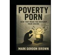 Poverty Porn: How They Made You Worship Your Chains