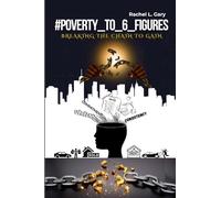 #Poverty_to_6_Figures: Breaking the Chain to Gain