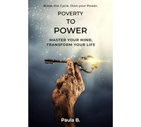 Poverty To Power: Master your Mind, Transform your Life