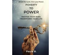 Poverty To Power: Master Your Mind, Transform Your Life