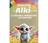 Povestea lui Alki la 2 Ani și Culorile Fermecate ale Naturii: Poveste pentru copii în limba română cu Ilustrații Colorate - Carte in limba romana ... Învățarea Culorilor la Copii de 2 - 3 Ani