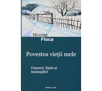 Povestea vieții mele: Oameni, fapte și întâmplări