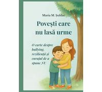 Povești care nu lasă urme: O carte despre bullying, reziliență și curajul de a spune NU