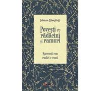Povesti cu radacini si ramuri. Racconti con radici e rami - Fabiano Alborghetti, Editie bilingva romana-italiana