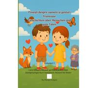 Povesti despre oameni si gesturi frumoase Geschichten ueber Menschen und gute Taten: Carte bilingva romana-germana pentru copii Zweisprachiges Buch Rumaenisch-Deutsch fuer Kinder