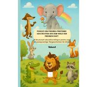 Povești din pădurea prieteniei - Geschichten aus dem Wald der Freundschaft: 25 de povești educative bilingve pentru copii