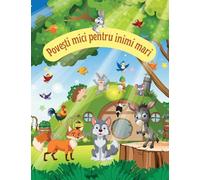 Povesti mici pentru inimi mari: Carti in limba romana copii, Carti pentru copii, Carti in limba romana pentru copii, Carti cu povesti pentru copii