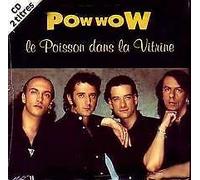 Pow Wow - Le Poisson Dans la Vitrine