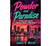 Powder and Paradise: Cartels, Cash, and the Making of Miami’s 1980s Boom