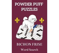 Powder Puff Puzzles Bichon Frise Word Search: 60 Puzzles for Dog Lovers - A Fluffy, Feel-Good Puzzle Book for Adults & Seniors