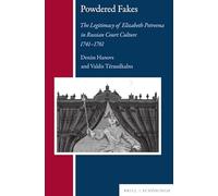 Powdered Fakes: The Legitimacy of Elizabeth Petrovna in Russian Court Culture 1741-1761 (Russian History and Culture)