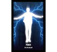Power: A Revolutionary Guide to Reclaiming Your Energy, Consciousness, and True Potential