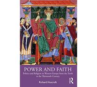 Power and Faith: Politics and Religion in Western Europe from the Tenth to the Thirteenth Century