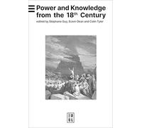 Power and Knowledge from the 18th Century to Today