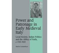 [Power and Patronage in Early Medieval Italy: Local Society, Italian Politics and the Abbey of Farfa, c.700-900] [By: Costambeys, Marios] [December, 2007]