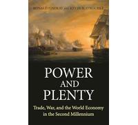 Power and Plenty: Trade, War, and the World Economy in the Second Millennium: 30 (The Princeton Economic History of the Western World)