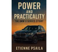 Power and Practicality: The BMW X Series Story