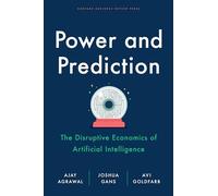 Power and Prediction: The Disruptive Economics of Artificial Intelligence
