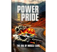 Power and Pride: The Era of Muscle Cars