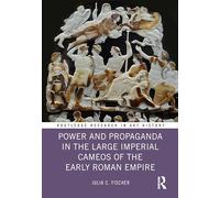 Power and Propaganda in the Large Imperial Cameos of the Early Roman Empire (Routledge Research in Art History)
